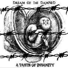 Dream Of The Damned : A Taste of Insanity